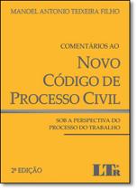 Comentários ao Novo Código de Processo Civil: Sob a Perspectiva do Processo do Trabalho