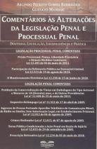 Comentários Às Alterações da Legislação Penal e Processual Penal