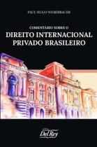 Comentarios sobre o dir. inter. privado brasileiro - DEL REY LIVRARIA E EDITORA Comentarios sobre o dir. inter. privado brasileiro - DEL REY LIVRARIA E EDITORA