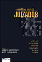 COMENTÁRIOS SOBRE OS JUIZADOS ESPECIAIS A LEI N.º 9.099/1995 POSTA EM XEQUE APÓS OS SEUS 25 ANOS