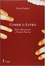 Comer o Livro - Ritos Alimentares e Função Paterna - CIA DE FREUD Comer o Livro - Ritos Alimentares e Função Paterna - CIA DE FREUD