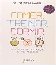 Comer, Treinar, Dormir - Como Superar As Doencas