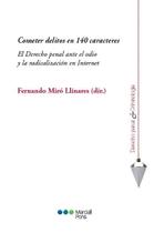 Cometer delitos en 140 caracteres - El Derecho penal ante el odio y la radicalización en Internet - Marcial Pons