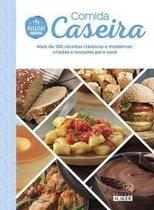 Comida Caseira - Mais De 100 Receitas Clássicas e Modernas Criadas e Testadas Para Você