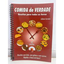 Comida de Verdade Receitas para todas as horas Juliana Carreiro