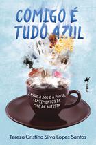 Comigo e tudo Azul: Entre a dor e a pausa, sentimentos de mãe de Autista