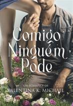 COMIGO NÍNGUEM PODE - VALENTINA K MICHAEL (COM BRINDE) - Romance Quente e Divertido