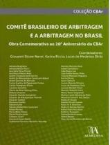 Comitê brasileiro de arbitragem e a arbitragem no Brasil: obra comemorativa ao 20º Aniversário do CBAr - ALMEDINA BRASIL