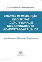 Comites de resolucao de disputas (dispute boards) nos contratos da administracao publica