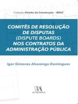 Comitês de resolução de disputas (dispute boards) nos contratos da administração pública