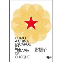 Como a china escapou da terapia de choque - BOITEMPO EDITORIAL