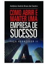 Como abrir e manter uma empresa de sucesso - faça acontecer ii - ALBATROZ EDITORA Como abrir e manter uma empresa de sucesso - faça acontecer ii - ALBATROZ EDITORA