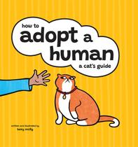Como Adotar um Humano: Guia de um Gato Como Adotar um Humano: Guia de um Gato