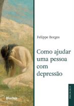 Como Ajudar Uma Pessoa Com Depressão - BLUCHER
