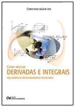 Como Aplicar Derivadas e Integrais - 105 Exemplos Detalhadamente Resolvidos Sortido Como Aplicar Derivadas e Integrais - 105 Exemplos Detalhadamente Resolvidos Sortido