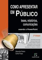 Como Apresentar em Público Teses, Relatórios e Comunicações - 2ª Edição