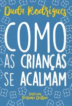 Como as Crianças de Acalmam - Scortecci Editora