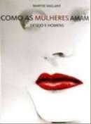 Como as mulheres amam - desejo e homens