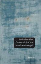Como assistir a um road movie em pe - 7 LETRAS
