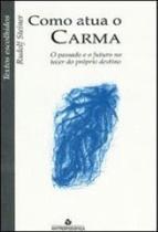 Como atua o carma - ANTROPOSOFICA Como atua o carma - ANTROPOSOFICA
