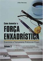 Como Aumentar a Força Enxadrística - Vol. 02 - Exercícios e Treinamento Prático em Finais - CIENCIA MODERNA