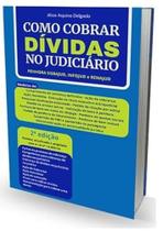 Como Cobrar Dívidas no Judiciário Como Cobrar Dívidas no Judiciário