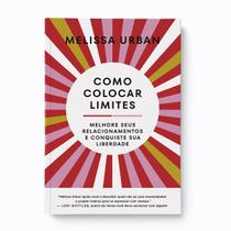 Como Colocar Limites, Melhore seus Relacionamentos e Conquiste sua Liberdade, Técnicas para Neutralizar a Culpa por dizer não a outras Pessoas - Livro