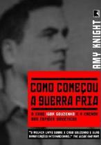 Como comecou a guerra fria - o caso igor gouzenko e a cacada aos espioes - RECORD Como comecou a guerra fria - o caso igor gouzenko e a cacada aos espioes - RECORD