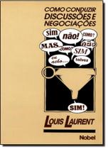 Como conduzir discussoes e negociacoes - NOBEL Como conduzir discussoes e negociacoes - NOBEL