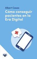 Como conseguir pacientes en la era digital - Ediciones Especializadas Europeas