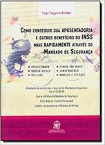 Como conseguir sua aposentadoria e outros benefícios do INSS mais rapidamente através do mandado de Segurança - LEMOS E CRUZ Como conseguir sua aposentadoria e outros benefícios do INSS mais rapidamente através do mandado de Segurança - LEMOS E CRUZ