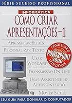 Como Criar Apresentações - Volume 1 Burrows, Terry Como Criar Apresentações - Volume 1 Burrows, Terry