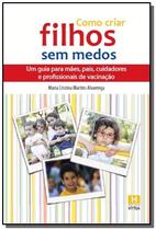 Como criar filhos sem medos - hyria - EDITORA HYRIA