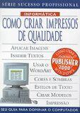 Como Criar Impressos de Qualidade - Publifolha Como Criar Impressos de Qualidade - Publifolha