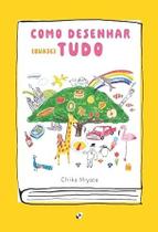 Como desenhar (quase) tudo Como desenhar (quase) tudo