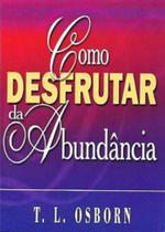 Como Desfrutar da Abundância - Graça Editorial Como Desfrutar da Abundância - Graça Editorial