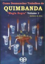 Como Desmanchar Trabalhos de Quimbanda. Magia Negra - Volume1 - Eco