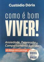 Como E Bom Viver - Ansiedade, Depressao E Comportamento Suicida