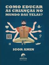Como educar as crianças no mundo das telas Como educar as crianças no mundo das telas