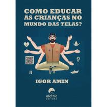 Como educar as crianças no mundo das telas - ALETRIA