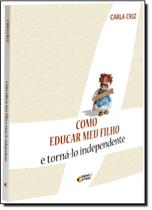 Como Educar Meu Filho e Torna-lo Independente