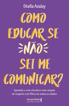 Como Educar Se Não Sei Me Comunicar Como Educar Se Não Sei Me Comunicar