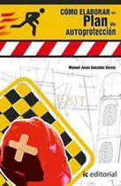 Cómo elaborar un Plan de Autoprotección - IC Editorial Cómo elaborar un Plan de Autoprotección - IC Editorial