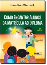 Como Encantar Alunos da Matrícula ao Diploma