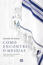 Como Encontrei o Messias Jennifer M. Rosner - MUNDO CRISTÃO