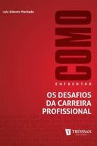 Como enfrentar os desafios da carreira profissional - TREVISAN