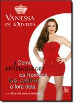 Como Enlouquecer Os Homens Na Cama E Fora Dela Como Enlouquecer Os Homens Na Cama E Fora Dela