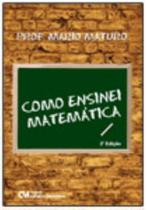 Como Ensinei Matemática 2ª Edição Como Ensinei Matemática 2ª Edição