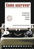 Como escrever - literatura, jornalismo, teatro e - CIENCIA MODERNA