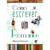 Como Escrever Um Romance ( Miguel de Unamuno ) - E Realizações Como Escrever Um Romance ( Miguel de Unamuno ) - E Realizações